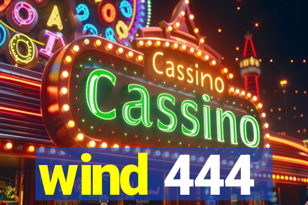 wind 444